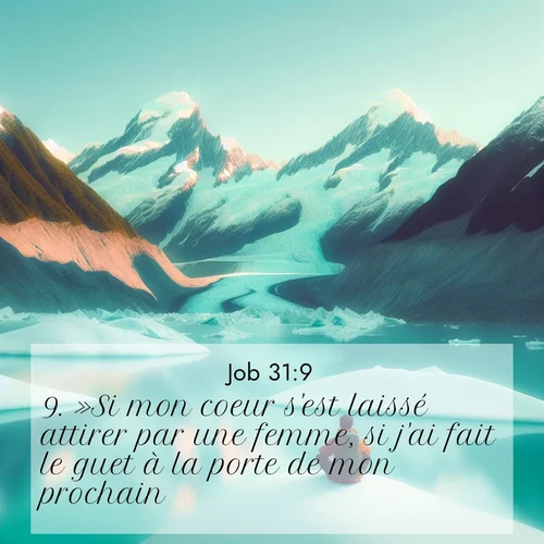 Segond21 Job  ; image nature: image avec le verset biblique :»Si mon coeur s&#039;est laissé attirer par une femme, si j&#039;ai fait le guet à la porte de mon prochain, ;  ; 31:9