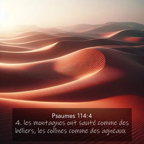 Segond21 Psaumes  ; image nature: image avec le verset biblique :les montagnes ont sauté comme des béliers, les collines comme des agneaux. ;  ; 114:4