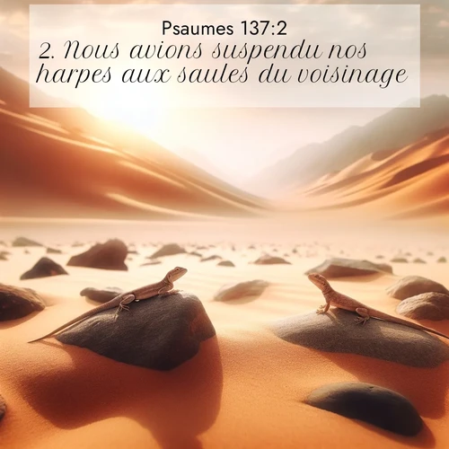 Segond21 Psaumes  ; image nature: image avec le verset biblique :Nous avions suspendu nos harpes aux saules du voisinage. ;  ; 137:2