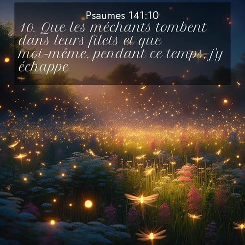 Segond21 Psaumes  ; image nature: image avec le verset biblique :Que les méchants tombent dans leurs filets et que moi-même, pendant ce temps, j&#039;y échappe! ;  ; 141:10