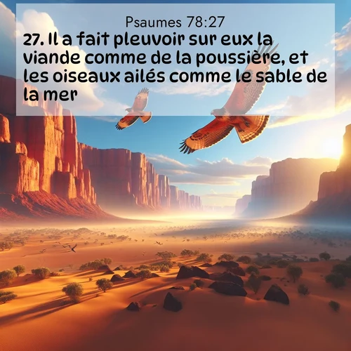 Segond21 Psaumes  ; image nature: image avec le verset biblique :Il a fait pleuvoir sur eux la viande comme de la poussière, et les oiseaux ailés comme le sable de la mer; ;  ; 78:27