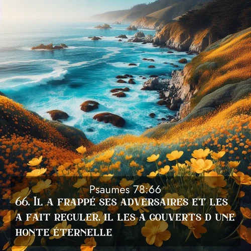 Segond21 Psaumes  ; image nature: image avec le verset biblique :Il a frappé ses adversaires et les a fait reculer, il les a couverts d&#039;une honte éternelle. ;  ; 78:66