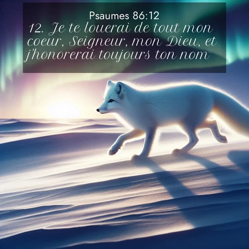 Segond21 Psaumes  ; image nature: image avec le verset biblique :Je te louerai de tout mon coeur, Seigneur, mon Dieu, et j&#039;honorerai toujours ton nom, ;  ; 86:12
