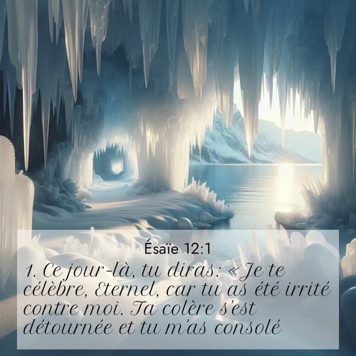 citation biblique : 1. Ce jour-là, tu diras: «Je te célèbre, Eternel, car tu as été irrité contre moi. Ta colère s&#039;est détournée et tu m&#039;as consolé.
 sur fond image nature