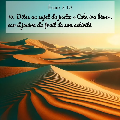 Segond21 Ésaïe  ; image nature: image avec le verset biblique :Dites au sujet du juste: «Cela ira bien», car il jouira du fruit de son activité. ;  ; 3:10