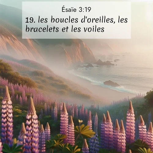 Segond21 Ésaïe  ; image nature: image avec le verset biblique :les boucles d&#039;oreilles, les bracelets et les voiles, ;  ; 3:19