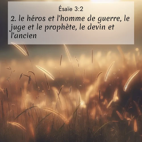 Segond21 Ésaïe  ; image nature: image avec le verset biblique :le héros et l&#039;homme de guerre, le juge et le prophète, le devin et l&#039;ancien, ;  ; 3:2