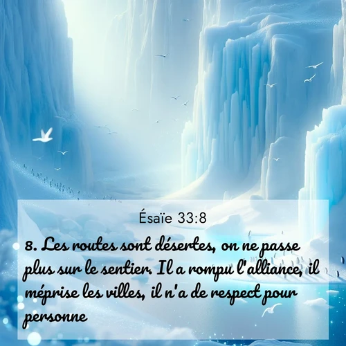 Segond21 Ésaïe  ; image nature: image avec le verset biblique :Les routes sont désertes, on ne passe plus sur le sentier. Il a rompu l&#039;alliance, il méprise les villes, il n&#039;a de respect pour personne. ;  ; 33:8