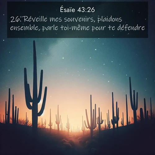 citation biblique : 26. Réveille mes souvenirs, plaidons ensemble, parle toi-même pour te défendre!
 sur fond image nature