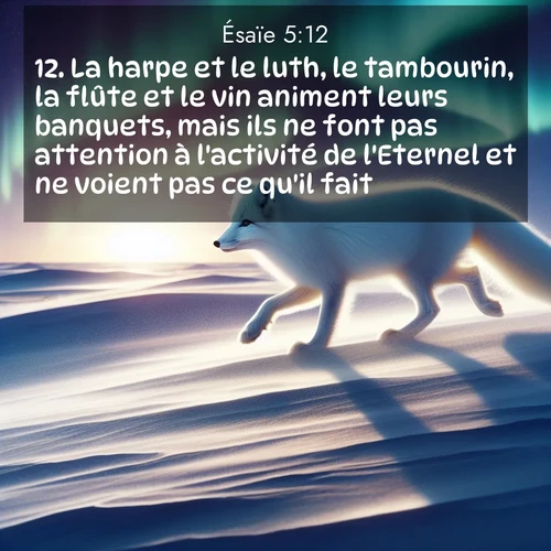 Segond21 Ésaïe  ; image nature: image avec le verset biblique :La harpe et le luth, le tambourin, la flûte et le vin animent leurs banquets, mais ils ne font pas attention à l&#039;activité de l&#039;Eternel et ne voient pas ce qu&#039;il fait. ;  ; 5:12