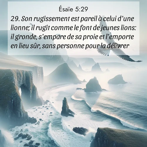Segond21 Ésaïe  ; image nature: image avec le verset biblique :Son rugissement est pareil à celui d&#039;une lionne; il rugit comme le font de jeunes lions: il gronde, s&#039;empare de sa proie et l&#039;emporte en lieu sûr, sans personne pour la délivrer. ;  ; 5:29