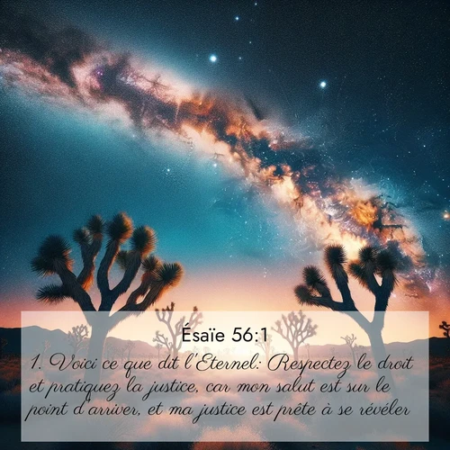 citation biblique : 1. Voici ce que dit l&#039;Eternel: Respectez le droit et pratiquez la justice, car mon salut est sur le point d&#039;arriver, et ma justice est prête à se révéler.
 sur fond image nature