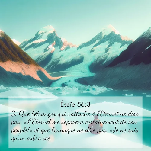 citation biblique : 3. Que l&#039;étranger qui s&#039;attache à l&#039;Eternel ne dise pas: «L&#039;Eternel me séparera certainement de son peuple!» et que l&#039;eunuque ne dise pas: «Je ne suis qu&#039;un arbre sec!»
 sur fond image nature