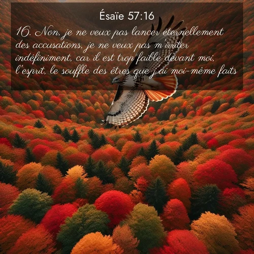 citation biblique : 16. Non, je ne veux pas lancer éternellement des accusations, je ne veux pas m&#039;irriter indéfiniment, car il est trop faible devant moi, l&#039;esprit, le souffle des êtres que j&#039;ai moi-même faits.
 sur fond image nature