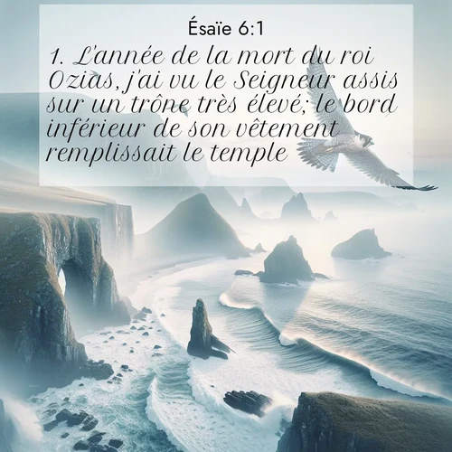 citation biblique : 1. L&#039;année de la mort du roi Ozias, j&#039;ai vu le Seigneur assis sur un trône très élevé; le bord inférieur de son vêtement remplissait le temple.
 sur fond image nature