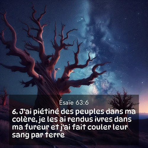 citation biblique : 6. J&#039;ai piétiné des peuples dans ma colère, je les ai rendus ivres dans ma fureur et j&#039;ai fait couler leur sang par terre.»
 sur fond image nature