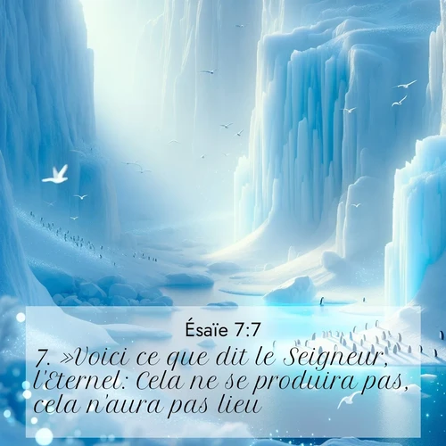 Segond21 Ésaïe  ; image nature: image avec le verset biblique :»Voici ce que dit le Seigneur, l&#039;Eternel: Cela ne se produira pas, cela n&#039;aura pas lieu. ;  ; 7:7