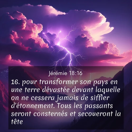 citation biblique : 16. pour transformer son pays en une terre dévastée devant laquelle on ne cessera jamais de siffler d&#039;étonnement. Tous les passants seront consternés et secoueront la tête.
 sur fond image nature