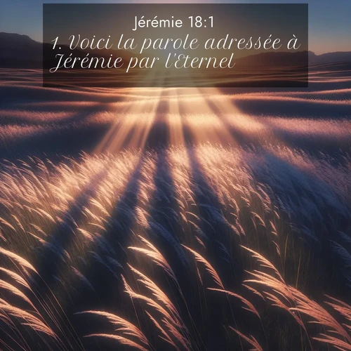 citation biblique : 1. Voici la parole adressée à Jérémie par l&#039;Eternel:
 sur fond image nature