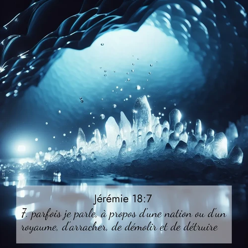 citation biblique : 7. parfois je parle, à propos d&#039;une nation ou d&#039;un royaume, d&#039;arracher, de démolir et de détruire,
 sur fond image nature