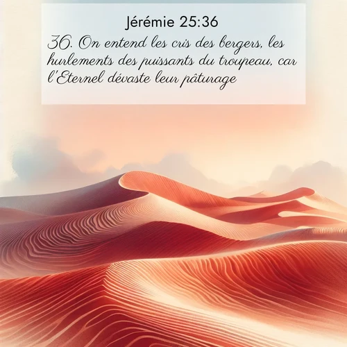citation biblique : 36. On entend les cris des bergers, les hurlements des puissants du troupeau, car l&#039;Eternel dévaste leur pâturage.
 sur fond image nature