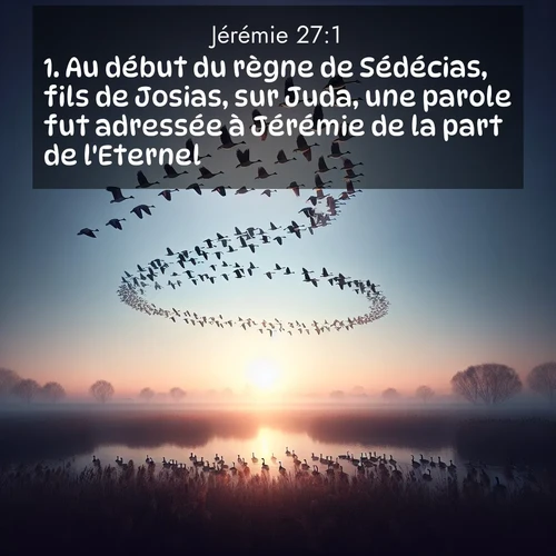 citation biblique : 1. Au début du règne de Sédécias, fils de Josias, sur Juda, une parole fut adressée à Jérémie de la part de l&#039;Eternel.
 sur fond image nature