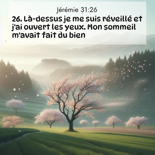 citation biblique : 26. Là-dessus je me suis réveillé et j&#039;ai ouvert les yeux. Mon sommeil m&#039;avait fait du bien.
 sur fond image nature