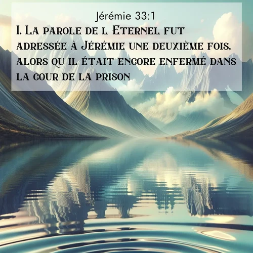 citation biblique : 1. La parole de l&#039;Eternel fut adressée à Jérémie une deuxième fois, alors qu&#039;il était encore enfermé dans la cour de la prison:
 sur fond image nature