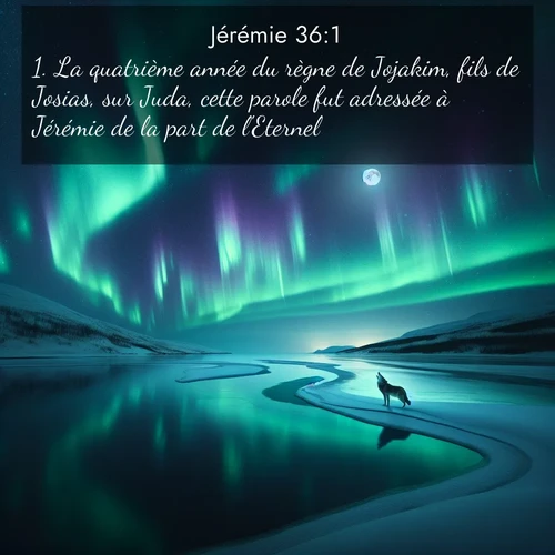 citation biblique : 1. La quatrième année du règne de Jojakim, fils de Josias, sur Juda, cette parole fut adressée à Jérémie de la part de l&#039;Eternel:
 sur fond image nature