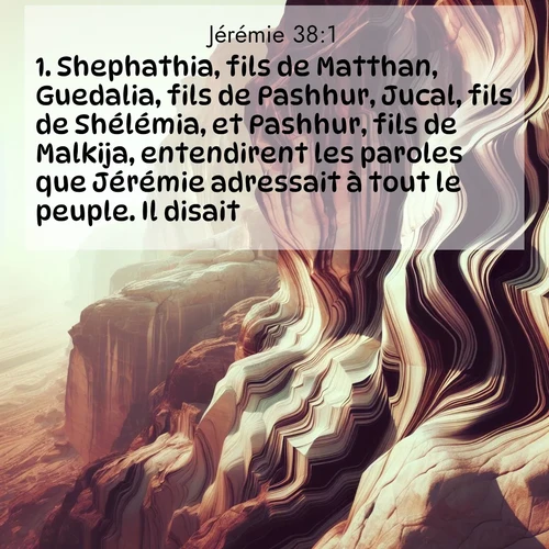 citation biblique : 1. Shephathia, fils de Matthan, Guedalia, fils de Pashhur, Jucal, fils de Shélémia, et Pashhur, fils de Malkija, entendirent les paroles que Jérémie adressait à tout le peuple. Il disait:
 sur fond image nature