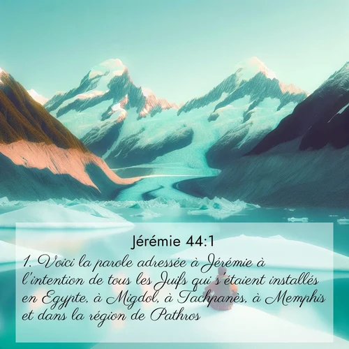 citation biblique : 1. Voici la parole adressée à Jérémie à l&#039;intention de tous les Juifs qui s&#039;étaient installés en Egypte, à Migdol, à Tachpanès, à Memphis et dans la région de Pathros.
 sur fond image nature