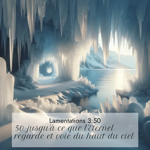 Segond21 Lamentations  ; image nature: image avec le verset biblique :jusqu&#039;à ce que l&#039;Eternel regarde et voie du haut du ciel. ;  ; 3:50