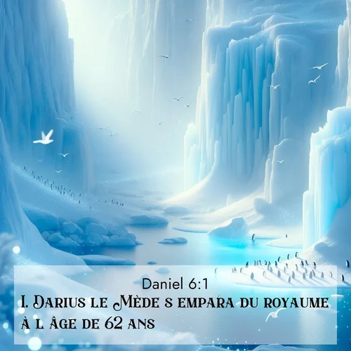 Segond21 Daniel  ; image nature: image avec le verset biblique :Darius le Mède s&#039;empara du royaume à l&#039;âge de 62 ans. ;  ; 6:1