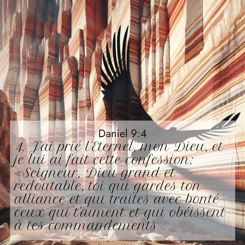 Segond21 Daniel  ; image nature: image avec le verset biblique :J&#039;ai prié l&#039;Eternel, mon Dieu, et je lui ai fait cette confession: «Seigneur, Dieu grand et redoutable, toi qui gardes ton alliance et qui traites avec bonté ceux qui t&#039;aiment et qui obéissent à tes commandements! ;  ; 9:4