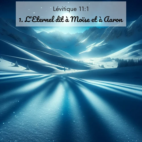 Segond21 Lévitique  ; image nature: image avec le verset biblique :L&#039;Eternel dit à Moïse et à Aaron: ;  ; 11:1