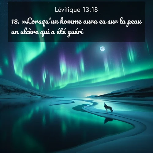 Segond21 Lévitique  ; image nature: image avec le verset biblique :»Lorsqu&#039;un homme aura eu sur la peau un ulcère qui a été guéri ;  ; 13:18