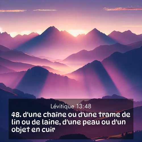 Segond21 Lévitique  ; image nature: image avec le verset biblique :d&#039;une chaîne ou d&#039;une trame de lin ou de laine, d&#039;une peau ou d&#039;un objet en cuir  ;  ; 13:48