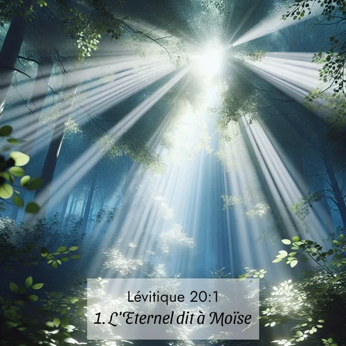 Segond21 Lévitique  ; image nature: image avec le verset biblique :L&#039;Eternel dit à Moïse: ;  ; 20:1