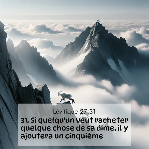 Segond21 Lévitique  ; image nature: image avec le verset biblique :Si quelqu&#039;un veut racheter quelque chose de sa dîme, il y ajoutera un cinquième. ;  ; 27:31