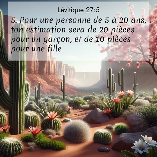 Segond21 Lévitique  ; image nature: image avec le verset biblique :Pour une personne de 5 à 20 ans, ton estimation sera de 20 pièces pour un garçon, et de 10 pièces pour une fille. ;  ; 27:5