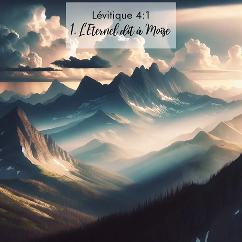 Segond21 Lévitique  ; image nature: image avec le verset biblique :L&#039;Eternel dit à Moïse: ;  ; 4:1