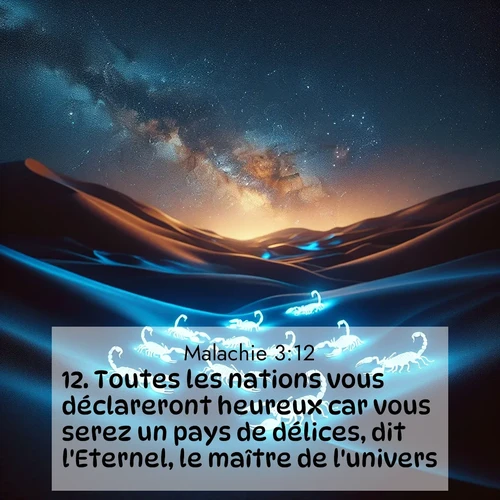 Segond21 Malachie  ; image nature: image avec le verset biblique :Toutes les nations vous déclareront heureux car vous serez un pays de délices, dit l&#039;Eternel, le maître de l&#039;univers. ;  ; 3:12