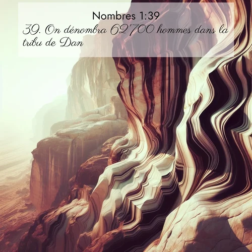 Segond21 Nombres  ; image nature: image avec le verset biblique :On dénombra 62&#039;700 hommes dans la tribu de Dan. ;  ; 1:39