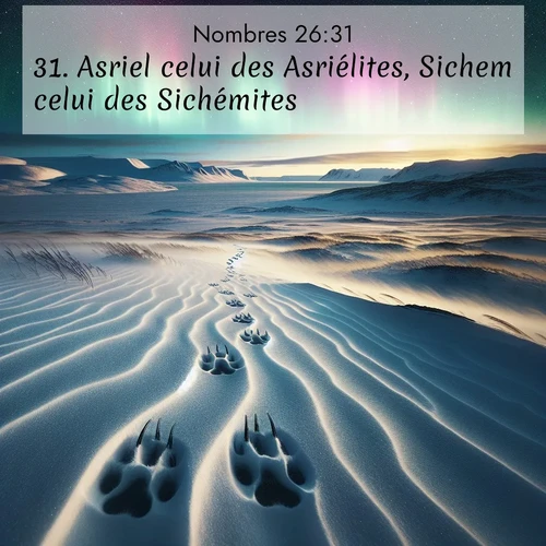 Segond21 Nombres  ; image nature: image avec le verset biblique :Asriel celui des Asriélites, Sichem celui des Sichémites, ;  ; 26:31