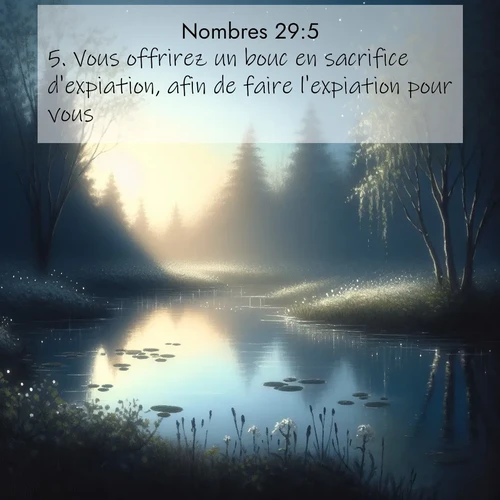 Segond21 Nombres  ; image nature: image avec le verset biblique :Vous offrirez un bouc en sacrifice d&#039;expiation, afin de faire l&#039;expiation pour vous. ;  ; 29:5