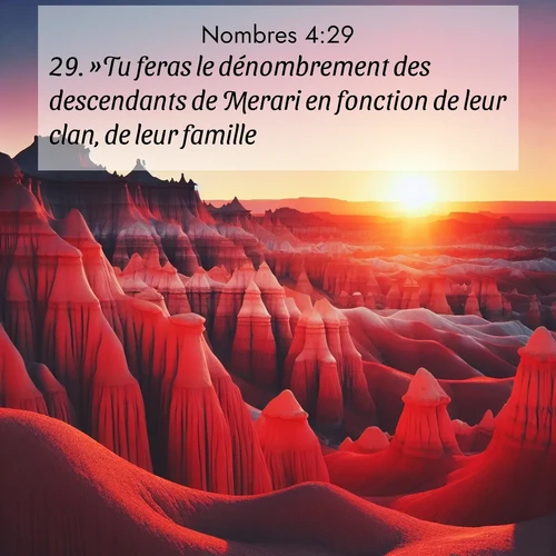 Segond21 Nombres  ; image nature: image avec le verset biblique :»Tu feras le dénombrement des descendants de Merari en fonction de leur clan, de leur famille. ;  ; 4:29