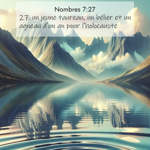 Segond21 Nombres  ; image nature: image avec le verset biblique :un jeune taureau, un bélier et un agneau d&#039;un an pour l&#039;holocauste, ;  ; 7:27