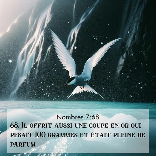 Segond21 Nombres  ; image nature: image avec le verset biblique :Il offrit aussi une coupe en or qui pesait 100 grammes et était pleine de parfum, ;  ; 7:68