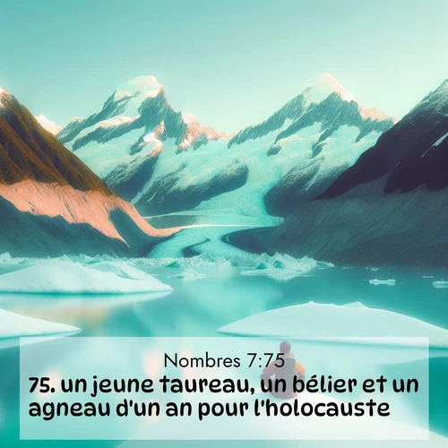 Segond21 Nombres  ; image nature: image avec le verset biblique :un jeune taureau, un bélier et un agneau d&#039;un an pour l&#039;holocauste, ;  ; 7:75