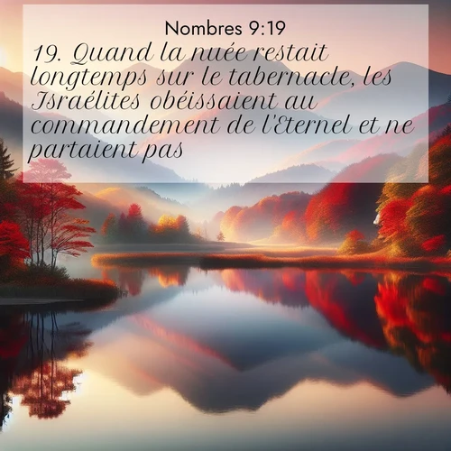 Segond21 Nombres  ; image nature: image avec le verset biblique :Quand la nuée restait longtemps sur le tabernacle, les Israélites obéissaient au commandement de l&#039;Eternel et ne partaient pas. ;  ; 9:19